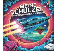 Meine Schulzeit - Erinnerungsalbum für Schulkinder: Gästebuch für die Einschulung mit Platz für Erinnerungen | Freundebuch für Schulkinder