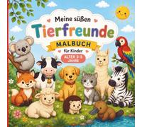 Meine süßen Tierfreunde: Ein einfaches Ausmalbuch für Kinder von 3-5 Jahren mit 25 leichten Tiermotiven