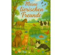 Meine tierischen Freunde - Das Tierfreundebuch - Erinnerungsbuch für Haustiere & tierische Begleiter | Ausfüllbuch für Groß & Klein: Lieblingsmomente ... Geburtstag & Weihnachten | Tierliebe