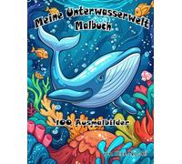 Meine Unterwasserwelt Malbuch mit 100 Ausmalbildern für Kinder ab 3 Jahren: Unterwasser Ausmalbilder