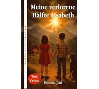 Meine verlorene Hälfte Lisabeth: True Crime - Wahre Geschichte