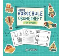 Meine Vorschule - Übungsheft für Jungen ab 5 Jahren: Spielend einfach Buchstaben und Zahlen schreiben lernen - Schwungübungen - Punkt-zu-Punkt Bilder - Rechnen
