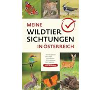 Meine Wildtiersichtungen in Österreich: Bestimmungsbuch für Säugetiere, Vögel, Schmetterlinge, Reptilien und Amphibien in Österreich (Roitner Media)