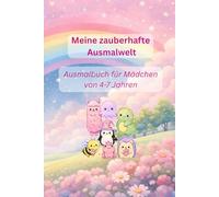 Meine zauberhafte Ausmalwelt: Ausmalbuch für Mädchen von 4-7 Jahren