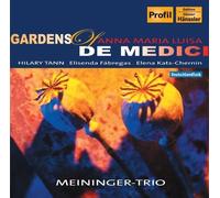 Meininger Trio Gardens of Anna Maria Luisa De' Medici (CD) Album