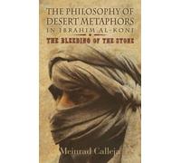Meinrad Calleja The Philosophy of Desert Metaphors in Ibrahim Al-Kon (Tascabile)