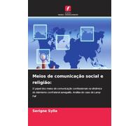 Meios de comunicação social e religião:: O papel dos meios de comunicação confessionais na dinâmica do islamismo confrateral senegalês. Análise do caso de Lamp Fall