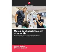 Meios de diagnóstico em ortodontia: Guia completo para o diagnóstico ortodôntico