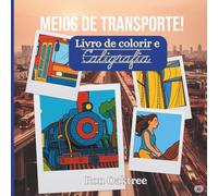 Meios de Transporte!: Livro de colorir e Caligrafia