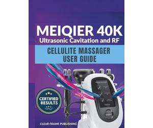 MEIQIER 40K Ultrasonic Cavitation and RF Cellulite Massager User Guide: The Complete Manual for Body Sculpting, Radio Frequency Skin Tightening, and Advanced Fat Loss Protocols.