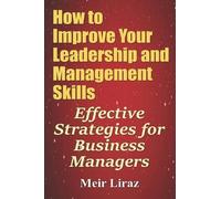 Meir Liraz How to Improve Your Leadership and Management Skills - Ef (Tascabile)