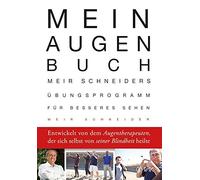 Meir Schneider Mein Augen-Buch: Meir Schneiders Übungsprogramm für (Tascabile)