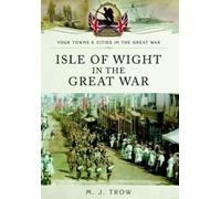 Meirion Trow Trow, Meirion Isle of Wight in the Great War (Tascabile)