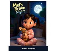 Mei's Brave Night: A Bedtime Story About Being Brave in the Dark