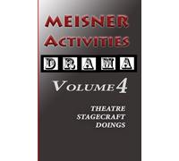 Meisner Activities: Volume 4: Theater Stagecraft Doings