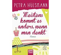 Meistens kommt es anders, wenn man denkt: Roman: 6