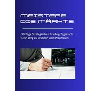 Meister der Märkte: 90-Tage Strategisches Trading-Tagebuch