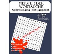 Meister der Wortsuche: Gehirnjogging leicht gemacht: 80+ Herausforderungen für Rätselfan; Stressabbau und Entspannung für gemütliche Stunden; Extra Groß
