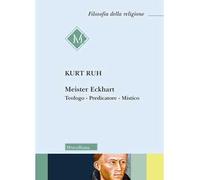 Meister Eckhart. Teologo, predicatore, mistico. Nuova ediz.