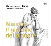 Meister/ Pramsohler, Johannes/ Ensemble Diderot - Meister: Il Giardino Del Piacere