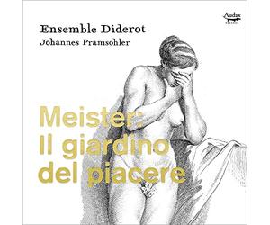 Meister/ Pramsohler, Johannes/ Ensemble Diderot - Meister: Il Giardino Del Piacere