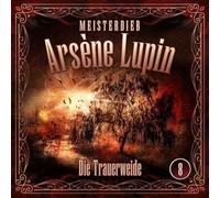Meisterdieb Arsène Lupin - Lupin 08: die Trauerweide