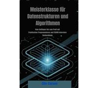 Meisterklasse für Datenstrukturen und Algorithmen: Vom Anfänger bis zum Profi mit Praktisches Programmieren und FAANG-Interview Vorbereitung