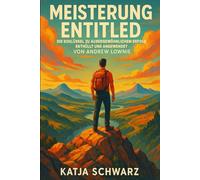 Meisterung Entitled: Die Schlüssel zu außergewöhnlichem Erfolg Enthüllt und angewendet von Andrew Lownie