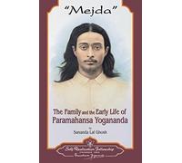 Mejda: The Family and the Early Life of Paramahansa Yogananda