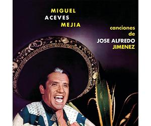 Mejia, Miguel Aceves - Canciones De Jose A Jimenez
