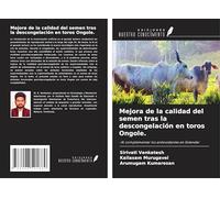 Mejora de la calidad del semen tras la descongelación en toros Ongole.: -Al complementar los antioxidantes en Extender