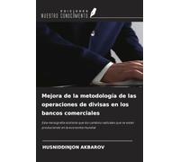 Mejora de la metodología de las operaciones de divisas en los bancos comerciales: Esta monografía sostiene que los cambios radicales que se están produciendo en la economía mundial
