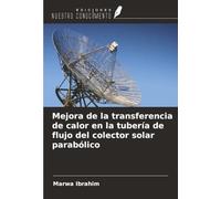 Mejora de la transferencia de calor en la tubería de flujo del colector solar parabólico