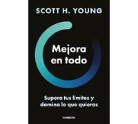 Mejora en todo: Supera tus límites y domina lo que quieras