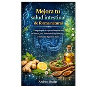 Mejora tu salud intestinal de forma natural: Una guía práctica para el apoyo a base de hierbas, una alimentación equilibrada y el bienestar digestivo diario.