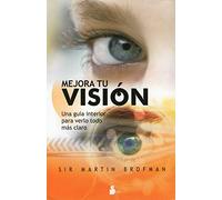 Mejora tu vision/ Improve Your Vision: Una guía interior para verlo todo más claro: 98