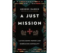 Mekdes Haddis Latas A Just Mission - Laying Down Power and Embracin (Tascabile)