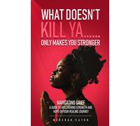 Mekerah T Eaton What Doesn't Kill Ya......Only Makes You Stronger (Tascabile)