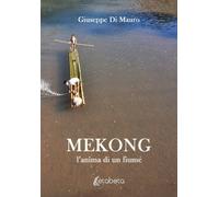Mekong. L'anima di un fiume - [EBS Print]