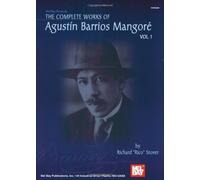 Mel Bay The Complete Works of Agustin Barrios Mangore, Vol. 1 by Barrios, Augustin Pio (2003) Paperback