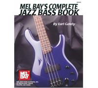 [(Mel Bay's Complete Jazz Bass Book )] [Author: Earl Gately] [Jul-1999]