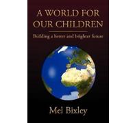 Mel Bixley A World for Our Children (Tascabile)
