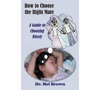Mel Brown How to Choose the Right Mate (Tascabile)