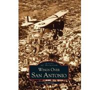 Mel Brown Wings Over San Antonio (Tascabile) Images of Aviation