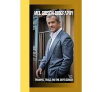 MEL GIBSON BIOGRAPHY: Triumphs, Trials, and the Silver Screen