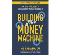 Mel H. Abraham Building Your Money Machine (Tascabile)