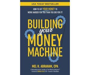 Mel H. Abraham Building Your Money Machine (Tascabile)