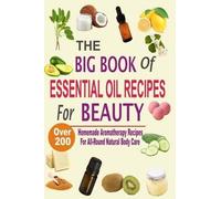 Mel Hawley The Big Book Of Essential Oil Recipes For Beauty (Tascabile)