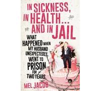 Mel Jacob In Sickness, In Health... and In Jail (Tascabile)