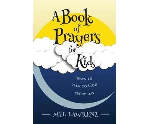 Mel Lawrenz A Book of Prayers for Kids (Tascabile)